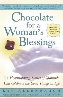Chocolate for a Woman's Blessings: 77 Heartwarming Stories of