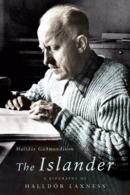 The Islander: A Biography of Halldor Laxness