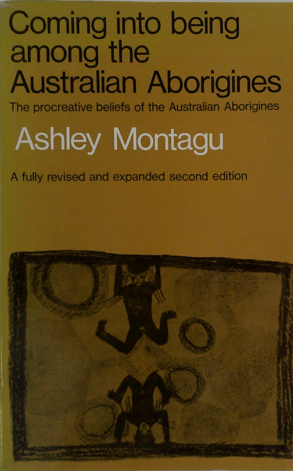 Coming Into Being Among The Australian Aborigines: The Procreative Beliefs Of The Australian Aborigines