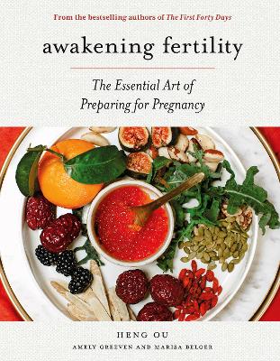 Awakening Fertility: The Essential Art of Preparing for Pregnancy by