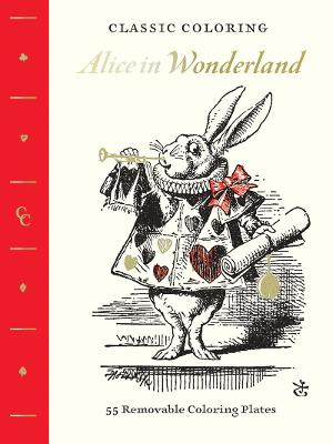 Classic Coloring: Alice in Wonderland (Coloring Book): 55 Removable Coloring Plates