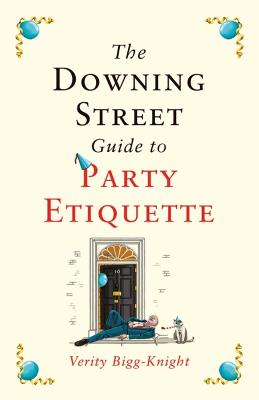 The Downing Street Guide to Party Etiquette: The funniest political satire of the year!