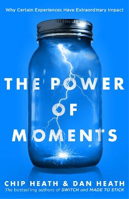 The Power of Moments: Why Certain Experiences Have Extraordinary