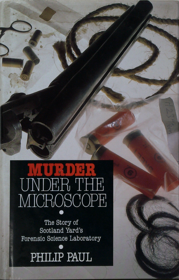 Murder Under The Microscope: The Story Of Scotland Yard's Forensic Science Laboratory