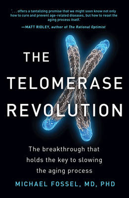The Telomerase Revolution: The breakthrough that holds the key to