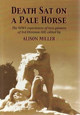 Death Sat on a Pale Horse: the WW1 Experiences of Two Gunners of 3rd