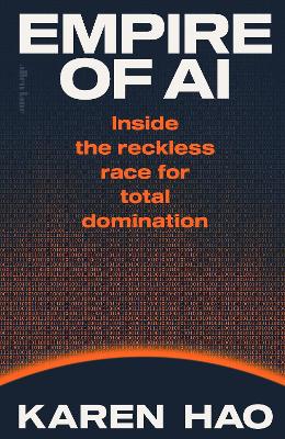 Empire of AI: Inside the reckless race for total domination