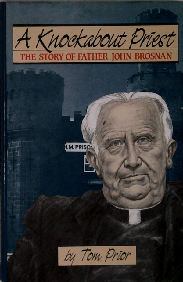 A Knockabout Priest: The Story Of Father John Brosnan