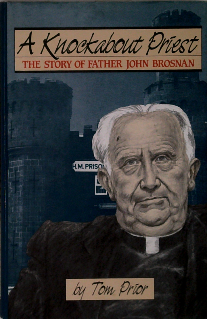 A Knockabout Priest: The Story Of Father John Brosnan