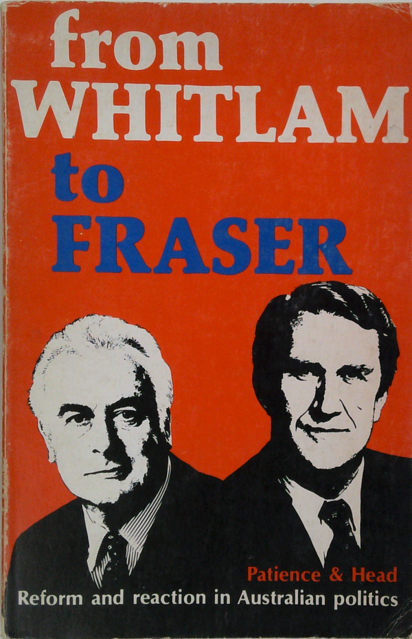 From Whitlam To Fraser: Reform And Reaction In Australian Politics