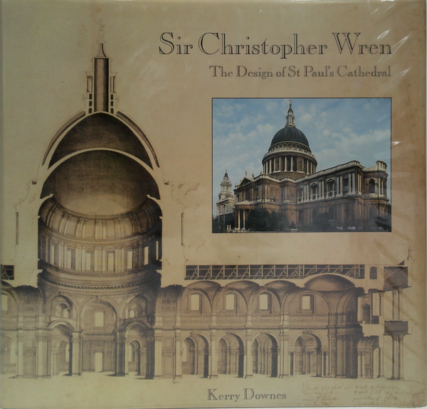 Sir Christopher Wren: The Design Of St. Paul's Cathedral