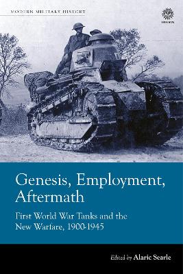 Genesis, Employment, Aftermath: First World War Tanks and the New