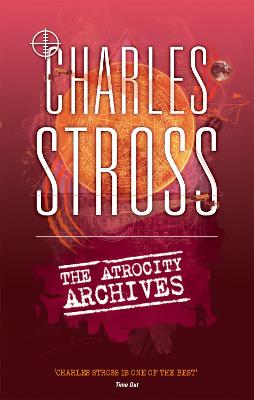 The Atrocity Archives: Book 1 in The Laundry Files