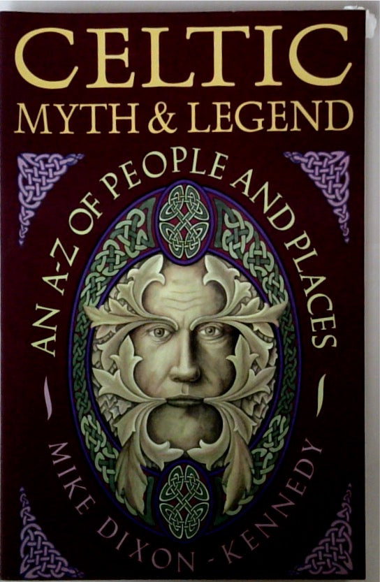 Celtic Myth & Legend An A-Z of People and Places