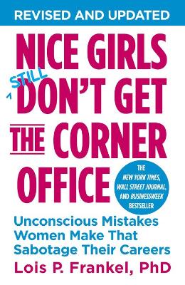 Nice Girls Don't Get The Corner Office: Unconscious Mistakes Women