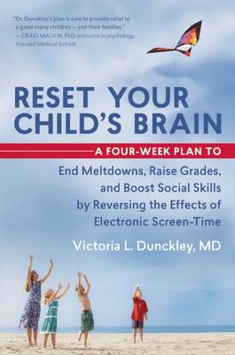 Reset Your Child's Brain: A Four-Week Plan to End Meltdowns, Raise