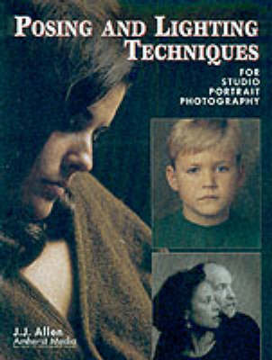 Posing And Lighting Techniques: For Studio Portrait Photography