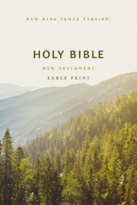 NKJV Large Print Outreach New Testament Bible, Scenic Softcover,