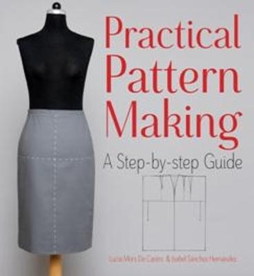 Practical Pattern Making: A Step-by-step Guide