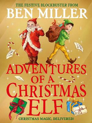 Adventures of a Christmas Elf: The perfect festive family gift from Chief Elf and million-copy selling Ben Miller: Volume 3