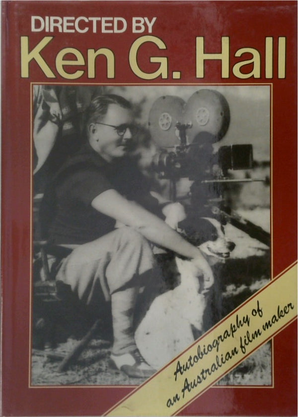 Directed By Ken G Hall: Autobiography Of An Australian Film Maker