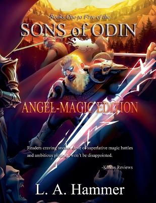 Books One to Five of the Sons of Odin: Angel-Magic Edition