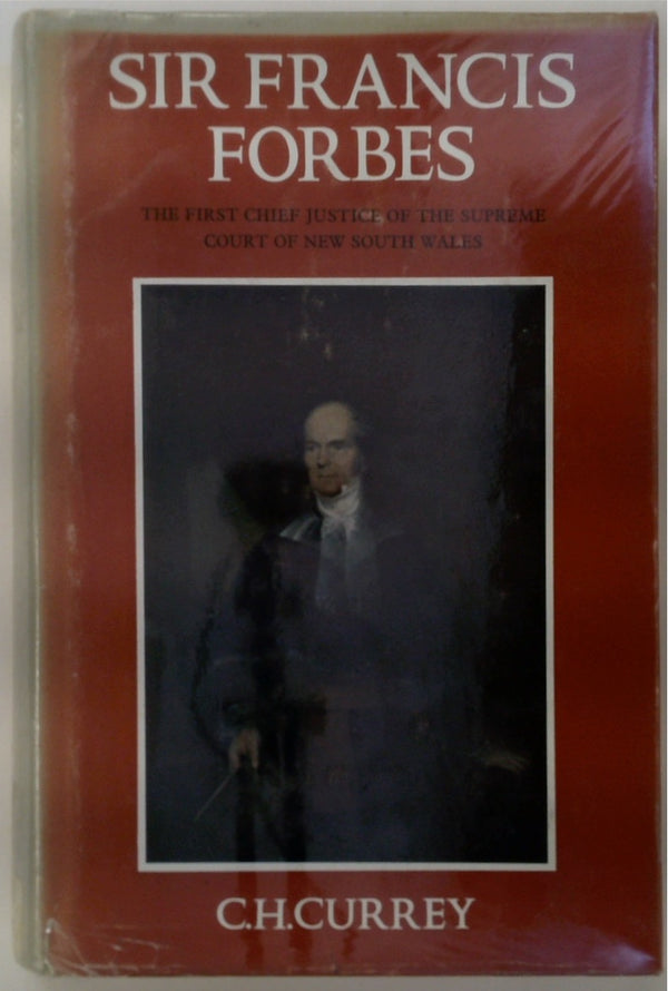 Sir Francis Forbes: The First Chief Justice of the Supreme Court of New South Wales