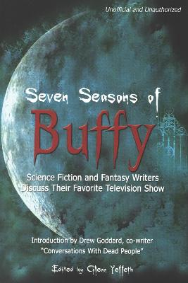 Seven Seasons of Buffy: Science Fiction and Fantasy Writers Discuss