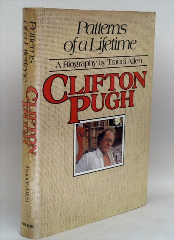 Patterns of a Lifetime: A Biography of Clifton Pugh