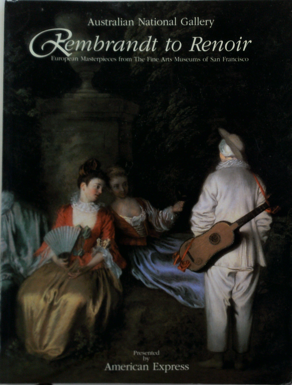Rembrandt To Renoir: European Masterpieces From The Fine Arts Museums Of San Francisco
