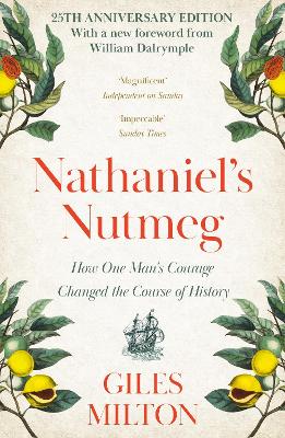 Nathaniel's Nutmeg: How One Man's Courage Changed the Course of History