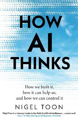 How AI Thinks: How we built it, how it can help us, and how we can
