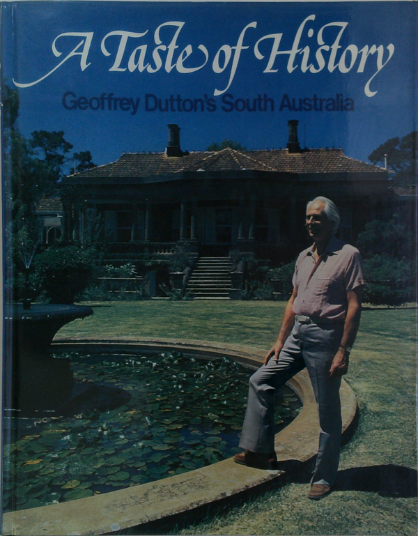 A Taste Of History: Geoffrey Dutton's South Australia