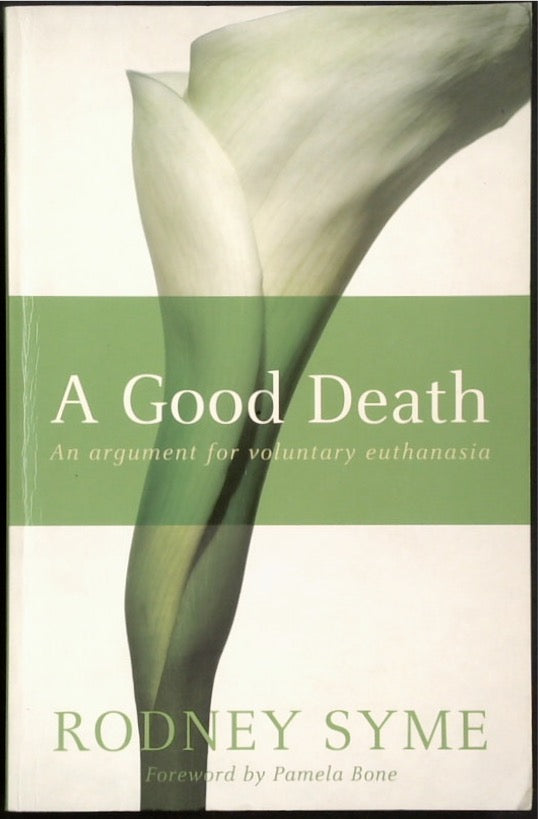 A Good Death: An Argument for Voluntary Euthanasia (SIGNED)