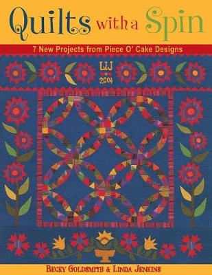 Quilts with a Spin: 7 New Projects from Piece O'Cake Designs