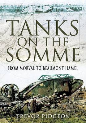 Tanks on the Somme: from Morval to Beaumont Hamel