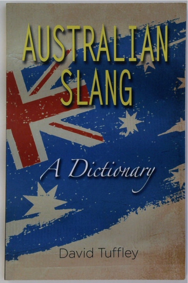 Australian Slang: A Dictionary