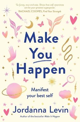 Make You Happen: Manifest your best self