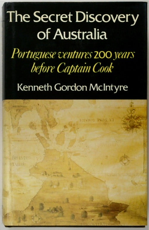 The Secret Discovery of Australia: Portuguese ventures 200 years before Captain Cook