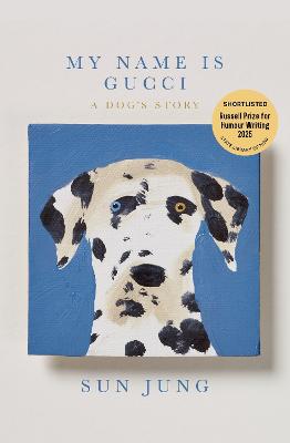 My Name Is Gucci: A Dog's Story