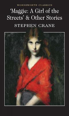 Maggie: A Girl of the Streets & Other Stories