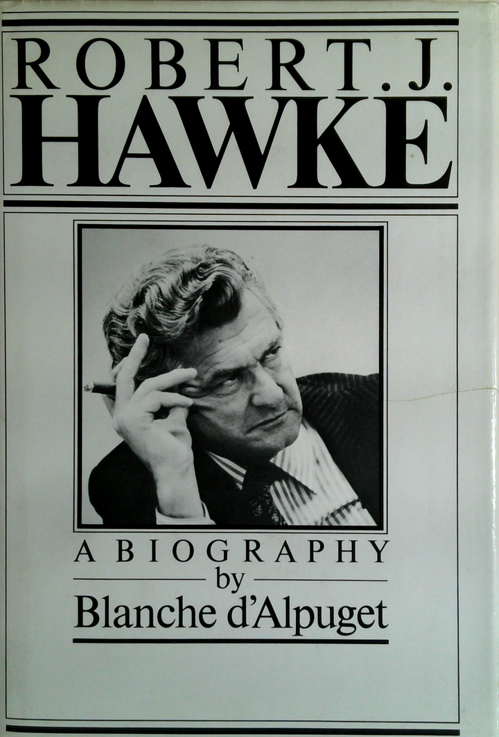 Robert J. Hawke: A Biography