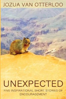 Unexpected: Five Inspirational Short Stories of Encouragement