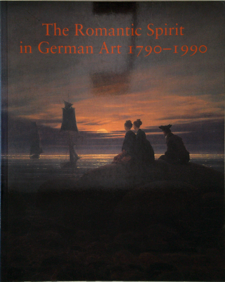 The Romantic Spirit In German Art 1790-1990