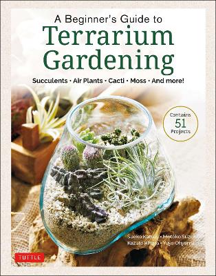 A Beginner's Guide to Terrarium Gardening: Succulents, Air Plants,