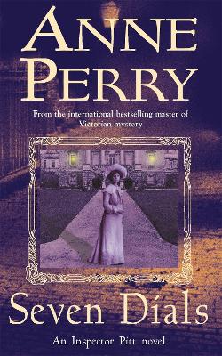 Seven Dials (Thomas Pitt Mystery, Book 23): A gripping journey into