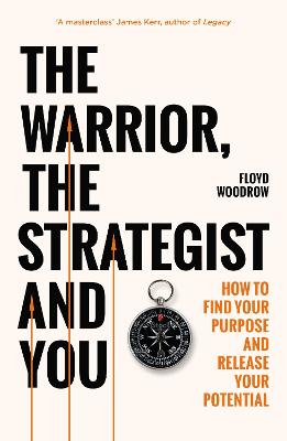 The Warrior, Strategist and You: How to Find Your Purpose and Realise