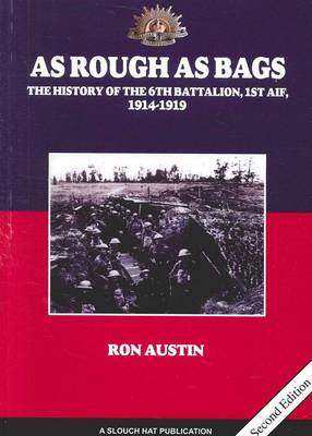 As Rough as Bags: History of the 6th Battalion 1914-1919