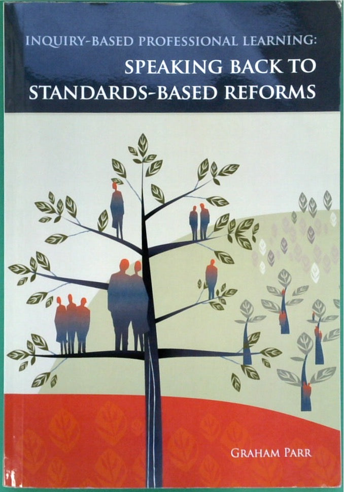 Inquiry-based Professional Learning: Speaking back to standards-based reforms