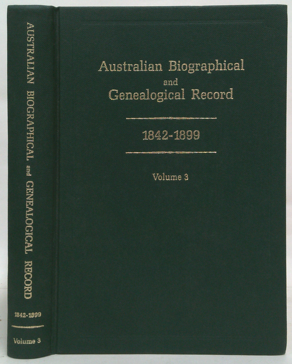 Australian Biographical And Genealogical Record: Series 2, 1842-1899, Volume 3
